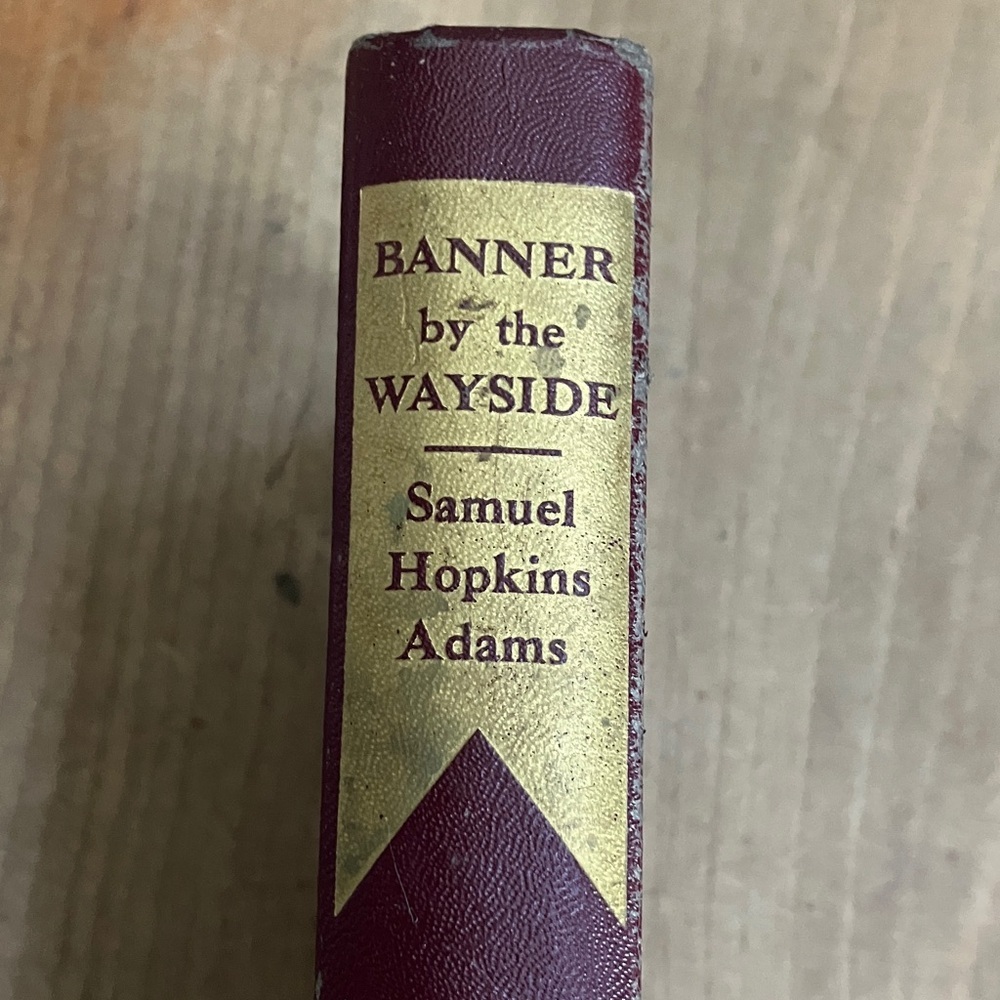 Samuel Hopkins Adam’s Banner by the Wayside 1st edition 1947